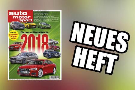 auto motor und sport – Heft 6/2018 – ab 1. März 2018: Die besten Neuheiten für 2018 + Großer Test: die besten Sommerreifen +...