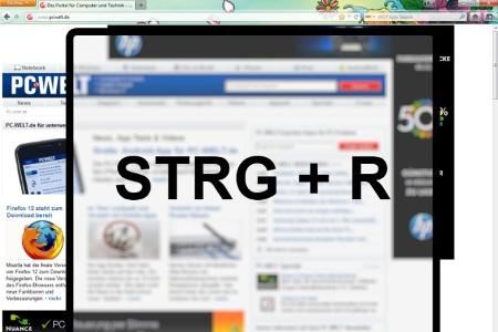 Mit Strg+R (Reload oder Refresh) laden Sie die aktuelle Seite neu.