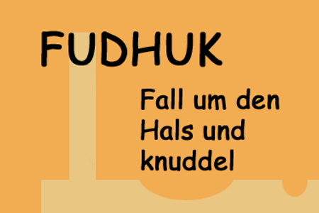 FUDHUK - Fall um den Hals und knuddel