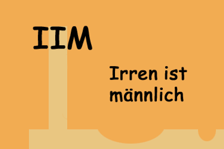 IIM - Irren ist männlich