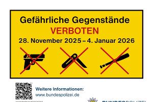 Das Verbot gefährlicher Gegenstände gilt vom 28. November 2025 bis zum 4. Januar 2026. 
(c) Bundespolizei