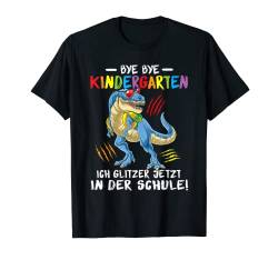 Bye Bye Kindergarten Ich Glitzer jetzt in der Schule Dino T-Shirt von 1 Klasse Einschulungs T-Shirt Shop