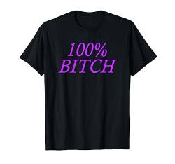 100% Bitch T-Shirt von 100%