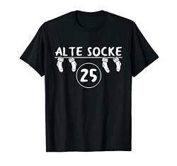 Alte Socke - 25. Geburtstag T-Shirt von 25 Jahre Geburtstag Schaltjahr Alte Socke