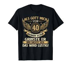 Lustig Als Gott mich vor 40 Jahren schuf Geburtstag Birthday T-Shirt von 40 Jahre Shirts