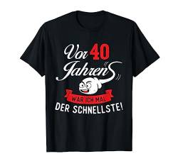 Lustig Vor 40 Jahren der Schnellste Geburtstag Birthday T-Shirt von 40 Jahre Shirts