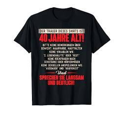 Lustig Witz Träger ist 40 Jahre Geburtstag Birthday T-Shirt von 40 Jahre Shirts