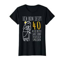 40er Geburtstag Frau Ich bin jetzt 40. Geburtstag lustig T-Shirt von 40 Jahre alt - 40ter Geburtstag Geschenk m/w