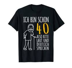 40er Geburtstag Mann | Ich bin schon 40. Geburtstag lustig T-Shirt von 40 Jahre alt - 40ter Geburtstag Geschenk m/w