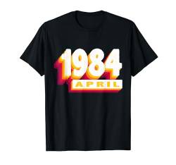 April 1984 0 40 Jahren Mann Frau Geburtstag T-Shirt von 40. Geburtstag 1984 Geburtstagsgeschenk Sprüche