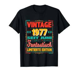 Juni 1977 Vintage Fantastisch 47 Jahren Mann Frau Geburtstag T-Shirt von 47. Geburtstag 1977 Geburtstagsgeschenk Sprüche