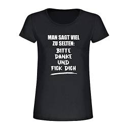 schwarzes Damen T-Shirt -Man SAGT viel zu selten Bitte Danke & Fick Dich- Fun-Shirt, lustige Geschenkidee zum Geburtstag & Festival (schwarz, Damen) von 4youDesign