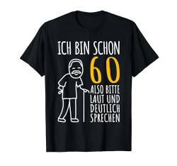60er Geburtstag Mann | Ich bin schon 60. Geburtstag lustig T-Shirt von 60 Jahre alt - 60ter Geburtstag Geschenk m/w