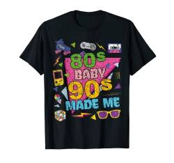 Vintage Retro 80's Baby 90's Made Me 1980er 1990er Jahre Nostalgie T-Shirt von 80's Baby 90's Made Me Vintage Nostalgia Gift Idea