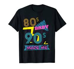80s Baby 90s Made Me 90s Nostalgie T-Shirt von 90s Nostalgia Apparel