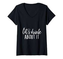 Damen Lustiger sarkastischer Trinkspruch "Lets Drink About It" T-Shirt mit V-Ausschnitt von A And E Creative