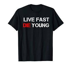 Live Fast Die Young Sweat Funny Gift T-Shirt von AR GAMER