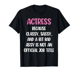 Lustige Schauspielerin, Schauspielerin T-Shirt von Actress Apparel