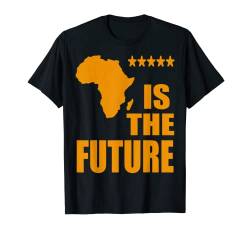 The African Continent Is The Future, Melanin, Afrika T-Shirt von Alzo Designs