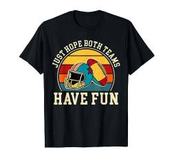 Just Hope Both Teams Have Fun T-Shirt von American Football Geschenke für Football Spieler