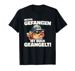 Angler Angeln Lustig "Nichts gefangen ist auch geangelt!" T-Shirt von Angel Sprüche Barsch Fischer Angeln Geschenk Fun