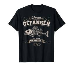 Angler Angeln Lustig "Nichts gefangen ist auch geangelt!" T-Shirt von Angel Sprüche Barsch Fischer Angeln Geschenk Fun