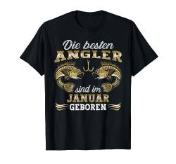Die Besten Angler sind im Januar geboren Angler Geburtstags T-Shirt von Angel Sprüche Fisch Fischer Angeln Geschenk Lustig