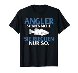 Angler sterben nicht sie riechen nur so angeln Hobby Angler T-Shirt von Angel Zubehör & Geschenke