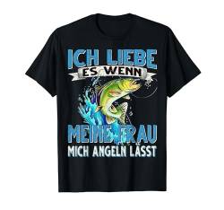 Ich Liebe es wenn meine Frau mich Angeln lässt Angler T-Shirt von Angler Angel Angeln Angelzubehör Fischer Ajeli