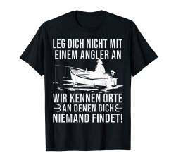 Leg Dich Nicht Mit Einem Angler An Fischen Angeln T-Shirt von Angler Angel Angeln Angelzubehör Fischer Ajeli