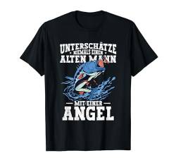 Unterschätze Niemals Einen Alten Mann Mit Einer Angel Angler T-Shirt von Angler Geschenke Für Männer Lustig