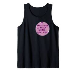 I Really Wish I Weren't Here Right Now Button Tank Top von Animation