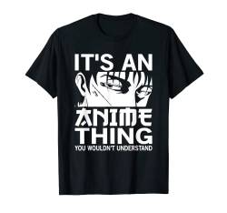 Es ist eine Anime-Sache, die du nicht verstehen würdest Manga Otaku Anime T-Shirt von Anime & Manga Ideas for Teen Girls and Youth Store