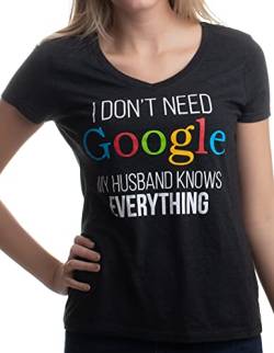 „I Don‘t Need Google, My Husband Knows Everything“ („Ich Brauche kein Google, Mein Ehemann weiß Alles“) - V-Ausschnitt - ideal für Ehefrauen Damen T-Shirt mit Schriftzug - M von Ann Arbor T-shirt Co.