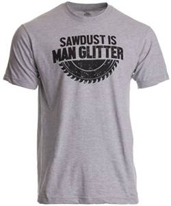 „Sawdust is Man Glitter“ („Sägespäne sind Glitzer für Männer“) - lustiges Shirt für Holzarbeiter Herren T-Shirt mit Schriftzug - M von Ann Arbor T-shirt Co.