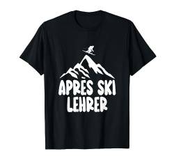 Apres Ski Lehrer Shirt Hüttengaudi Kleidung Skifahren T-Shirt von Apres Ski Party Outfits Gadgets Après Ski Lehrer