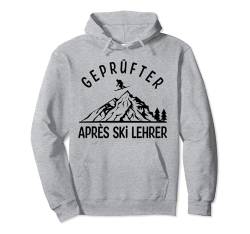 Geprüfter Après Ski Lehrer Shirt Herren Skishirt Berg Pullover Hoodie von Apres Ski Party Outfits Gadgets Après Ski Lehrer