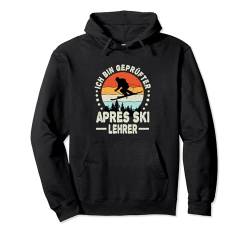 Ich bin Geprüfter Apres Ski Lehrer Hütten Party Skifahren Pullover Hoodie von Apres Ski Party Outfits Gadgets Après Ski Lehrer