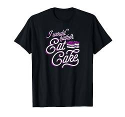 I Would Rather Eat Cake Funny Cute Trendy Asexual Pride Joke T-Shirt von Asexuelle Stolz Flagge Zeug lustig ACE Aromantic