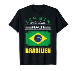 Ich Bin Dann Mal Weg Nach Brasilien Fahne Urlaub Spruch T-Shirt von Auswanderer Geschenke Urlaub Work And Travel