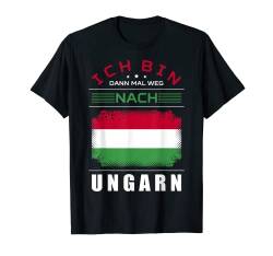 Ich Bin Dann Mal Weg Nach Ungarn Fahne Urlaub Spruch T-Shirt von Auswanderer Geschenke Urlaub Work And Travel