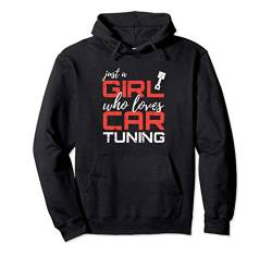 Just A Girl Who Loves Car Tuning Geschenk Auto Tuning Pullover Hoodie von Auto Tuning Bekleidung & Auto Tuning Geschenke