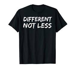 Autism Quote Gift Special Needs Quote Different Not Less T-Shirt von Awesome Autism Awareness Shirts Design Studio