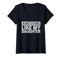 Damen Fantastisch wie meine Tochter Lustiger Elterntag T-Shirt mit V-Ausschnitt von Awesome Like My Daughter Funny Parents' Day