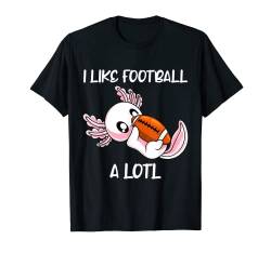 I like Football a lotl Axolotl lustiges Football T-Shirt von Axolotl Shirts