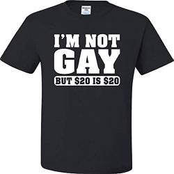 Adult I'm Not Gay But $20 is $20 Funny T Shirt Black L von BAIYUN