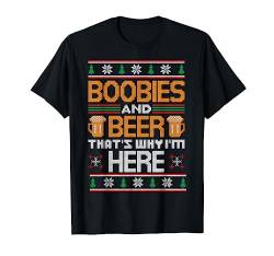 Boobies And Beer That's Why I'm Here Ugly Christmas Sweater T-Shirt von BCC Santa's Christmas Shirts & Weihnachtsgeschenke