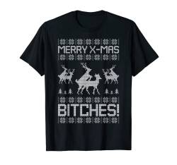 Merry X-Mas Bitches Rentier Adult Ugly Christmas Sweater T-Shirt von BCC Santa's Christmas Shirts & Weihnachtsgeschenke