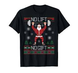 No Lift No Gift Ugly Christmas Sweater Santa Claus Gym T-Shirt von BCC Santa's Christmas Shirts & Weihnachtsgeschenke