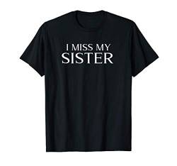 I Miss My Sister Design Memorial Sibling Family T-Shirt von BDAZ